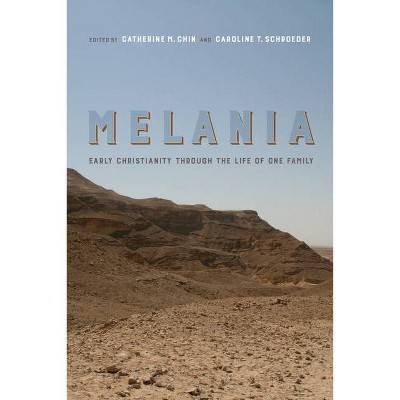 Melania, 3 - (Christianity in Late Antiquity) by  Catherine Michael Chin & Caroline T Schroeder (Paperback)