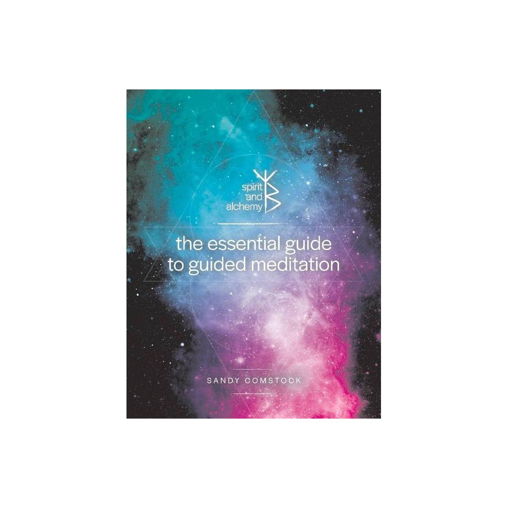 The Essential Guide to Guided Meditation - by Sandy Comstock (Paperback) was $25.49 now $16.69 (35.0% off)
