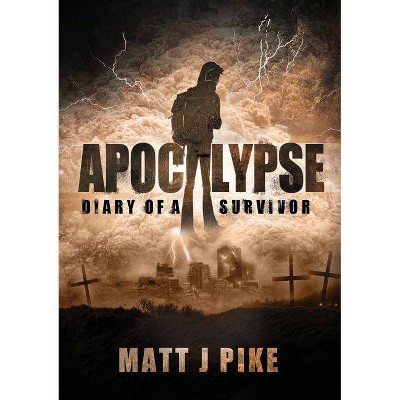 Apocalypse - by  Matt J Pike (Paperback)