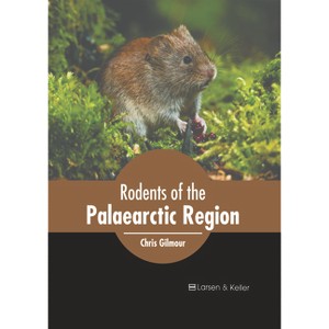 Rodents of the Palaearctic Region - by  Chris Gilmour (Hardcover) - 1 of 1