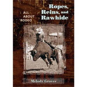 Ropes, Reins, and Rawhide - by  Melody Groves (Hardcover) - 1 of 1