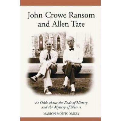 John Crowe Ransom and Allen Tate - by  Marion Montgomery (Paperback)