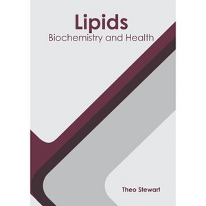 Lipids: Biochemistry and Health - by  Theo Stewart (Hardcover) - 1 of 1