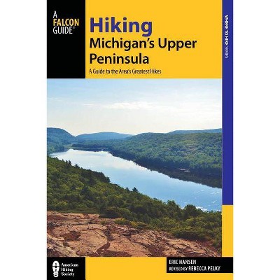  Hiking Michigan's Upper Peninsula - (Regional Hiking) 2nd Edition by  Eric Hansen (Paperback) 