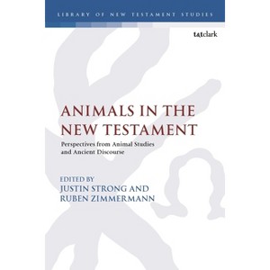 Animals in the New Testament - (Library of New Testament Studies) by  Justin David Strong & Chris Keith & Ruben Zimmermann (Hardcover) - 1 of 1