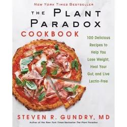The Plant Paradox Cookbook - by  Steven R Gundry MD (Hardcover)