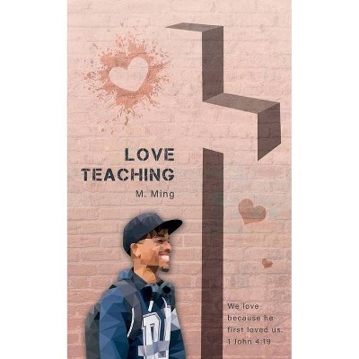 Love Teaching - by  M Ming (Paperback)