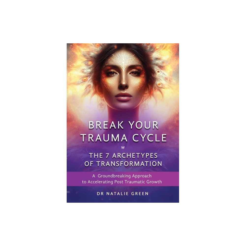 Break Your Trauma Cycle - by Natalie Green (Paperback)