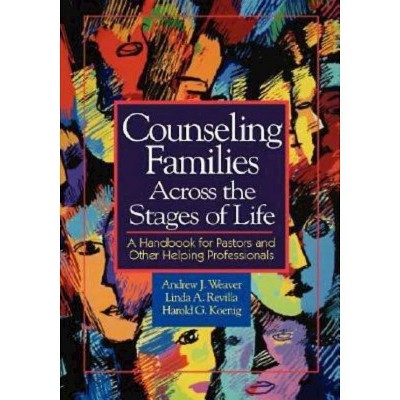 Counseling Families Across the Stages of Life - by  Andrew J Weaver & Harold G Koenig & Linda A Revilla (Paperback)