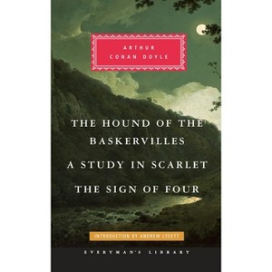 The Hound of the Baskervilles, a Study in Scarlet, the Sign of Four - (Everyman's Library Classics) by  Arthur Conan Doyle (Hardcover) - 1 of 1