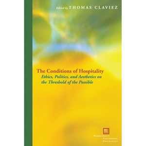 The Conditions of Hospitality - (Perspectives in Continental Philosophy) by  Thomas Claviez (Paperback) - 1 of 1