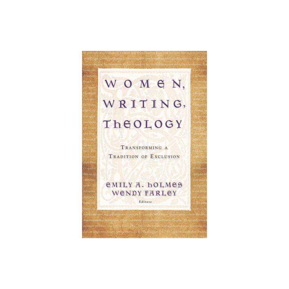 ISBN 9781602583764 product image for Women, Writing, Theology - by Emily A Holmes & Wendy Farley (Paperback) | upcitemdb.com
