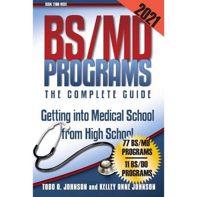 BS/MD Programs-The Complete Guide - by  Todd A Johnson & Kelley Anne Barth (Paperback)