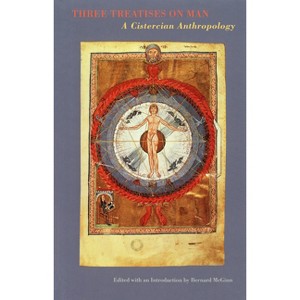 Three Treatises on Man - (Cistercian Fathers) by  Bernard McGinn (Paperback) - 1 of 1
