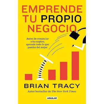 Emprende Tu Propio Negocio / Entrepreneurship: How to Start and Grow Your Own Business - by  Brian Tracy (Paperback)