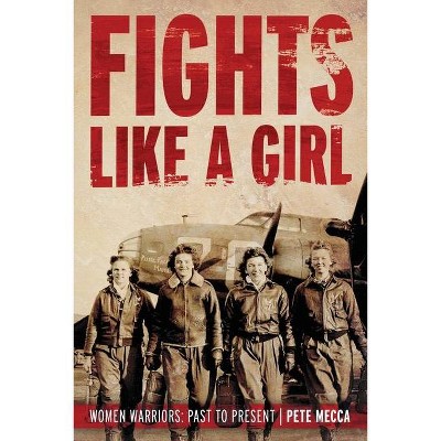 Fights Like a Girl - by  Pete Mecca (Paperback)