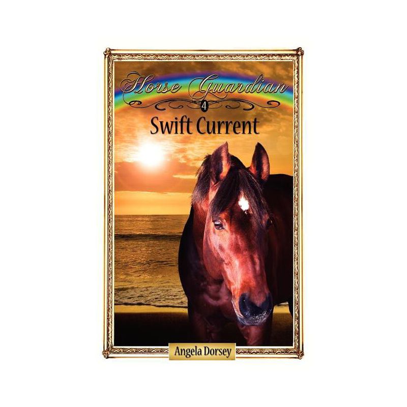 Swift Current - (Horse Guardian) by  Angela Dorsey (Paperback), 1 of 2