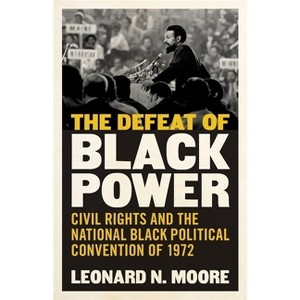 The Defeat of Black Power - by  Leonard N Moore (Hardcover) - 1 of 1