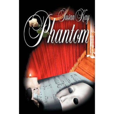 Phantom - by  Susan Kay (Paperback)