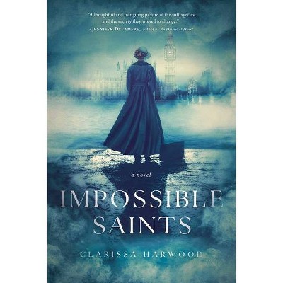 Impossible Saints - by  Clarissa Harwood (Paperback)