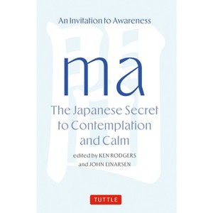 Ma: The Japanese Secret to Contemplation and Calm - by  Rodgers & John Einarsen (Hardcover) - 1 of 1