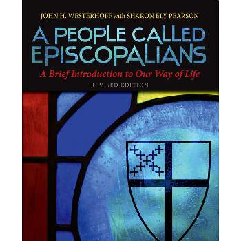 A People Called Episcopalians - by  John H Westerhoff & Sharon Ely Pearson (Paperback)
