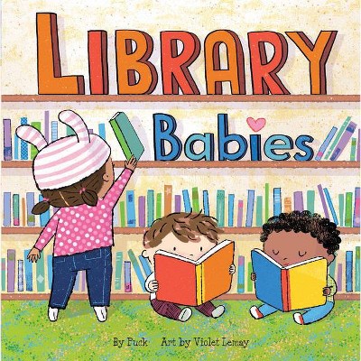 Library Babies - by  Puck & Violet Lemay (Board Book)