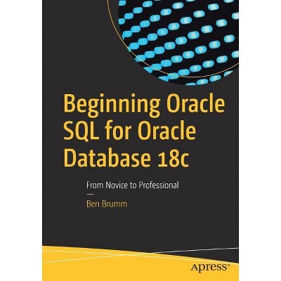 Beginning Oracle SQL for Oracle Database 18c - by  Ben Brumm (Paperback)