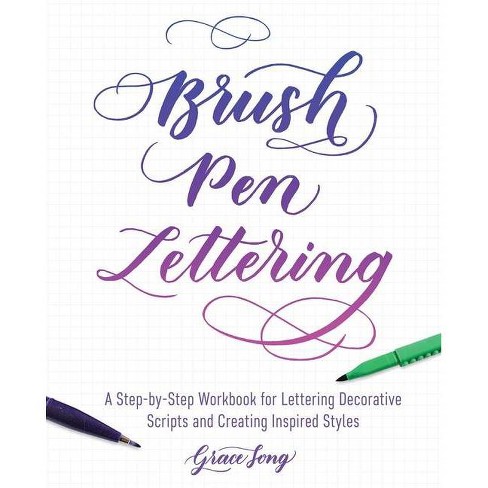 Brush Pen Lettering - (Hand-Lettering & Calligraphy Practice) by Grace Song  (Paperback)