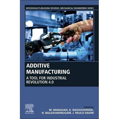 Additive Manufacturing - (Woodhead Publishing Reviews: Mechanical Engineering) by  M Manjaiah & K Raghavendra & N Balashanmugam & J Paulo Davim