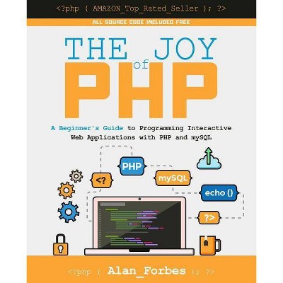 The Joy of PHP - by  Alan Forbes (Paperback)