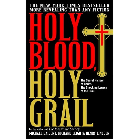 Holy Blood, Holy Grail - by  Michael Baigent & Richard Leigh & Henry Lincoln (Paperback) - image 1 of 1