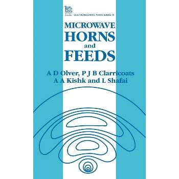 Microwave Horns and Feeds - (Electromagnetic Waves) by  A D Olver & P J B Clarricoats & A a Kishk & L Shafai (Hardcover)