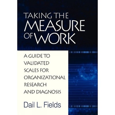 Taking the Measure of Work - by  Dail L Fields (Paperback)