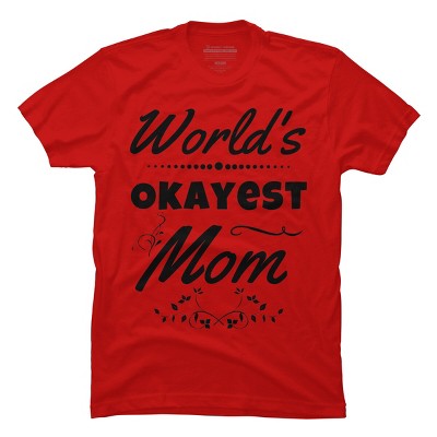 Men's Design By Humans World's Okayest Mom By hikebubble T-Shirt