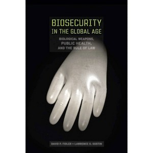 Biosecurity in the Global Age - by  David P Fidler & Lawrence O Gostin (Hardcover) - 1 of 1