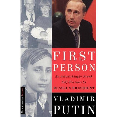 First Person - by  Vladimir Putin & Nataliya Gevorkyan & Natalya Timakova & Andrei Kolesnikov (Paperback)