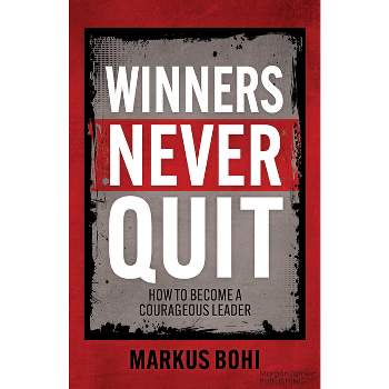 Winners Never Quit - by  Markus Bohi (Paperback)