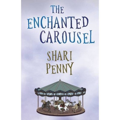 The Enchanted Carousel - by  Shari Penny (Paperback)