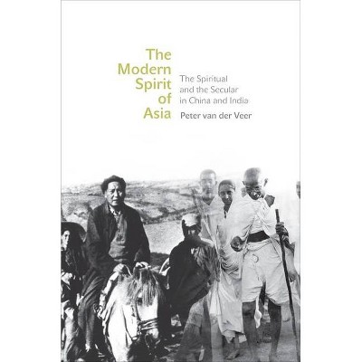 The Modern Spirit of Asia - by  Peter Van Der Veer (Paperback)