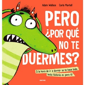Pero ¿Por Qué No Te Duermes? / Why Won't You Sleep? - by  Adam Wallace (Hardcover) - 1 of 1