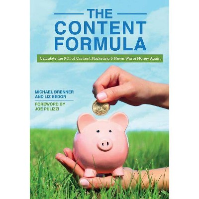 The Content Formula - by  Liz Bedor & Michael Brenner (Paperback)