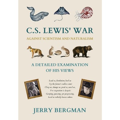 C. S. Lewis' War Against Scientism and Naturalism - (Cántaro Publications) by  Jerry Bergman (Hardcover)