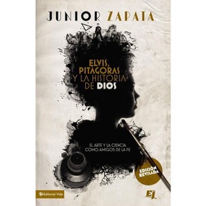Elvis, Pitágoras Y La Historia de Dios - (Especialidades Juveniles) by  Junior Zapata (Paperback) - 1 of 1