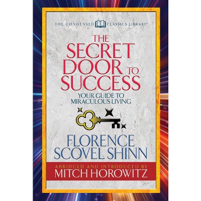 The Secret Door to Success (Condensed Classics) - Abridged by  Florence Scovel Shinn & Mitch Horowitz (Paperback)