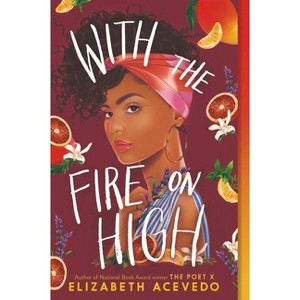 With the Fire on High - by Elizabeth Acevedo - 1 of 1