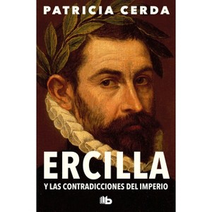 Ercilla Y Las Contradicciones del Imperio / Ercilla and the Contradictions of the Empire - by  Patricia Cerda (Paperback) - 1 of 1