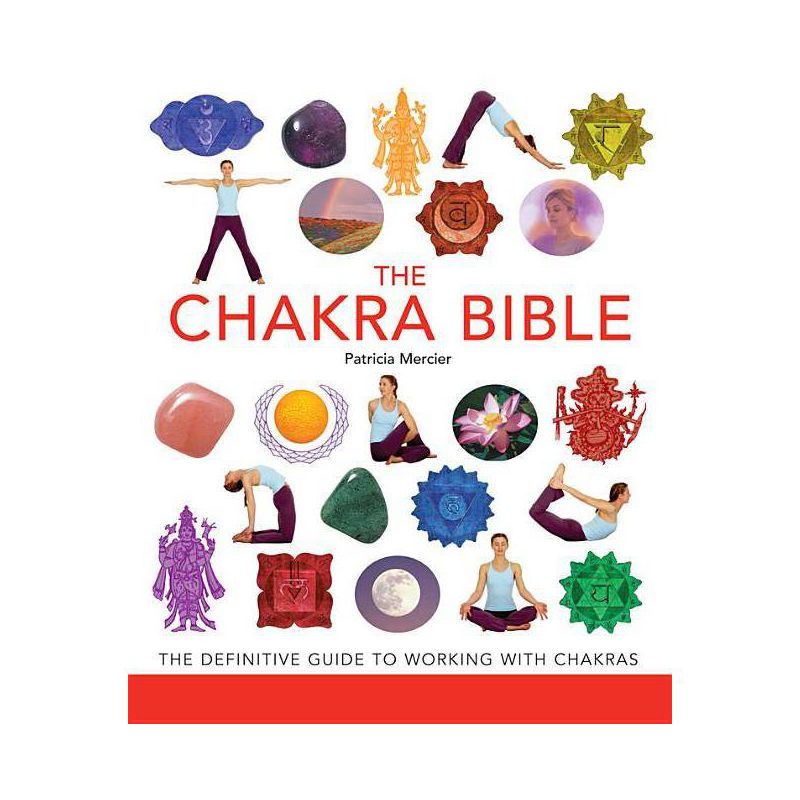 The Chakra Bible - (Mind Body Spirit Bibles) by  Patricia Mercier (Paperback), 1 of 2