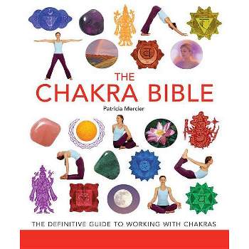 The Chakra Bible - (Mind Body Spirit Bibles) by  Patricia Mercier (Paperback)