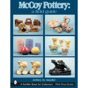 McCoy Pottery: A Field Guide - (Schiffer Book for Collectors) by  Jeffrey B Snyder (Hardcover) - 1 of 1